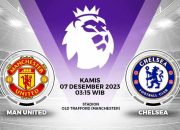 Prediksi Manchester United vs Chelsea 07 Desember 2023